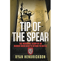 Tip of the Spear: The Incredible Story of an Injured Green Beret's Return to Battle book cover Tip of the Spear: The Incredible Story of an Injured Green Beret's Return to Battle book cover