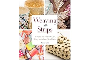 Weaving with Strips: 18 Projects That Reflect the Craft, History, and Culture of Strip Weaving