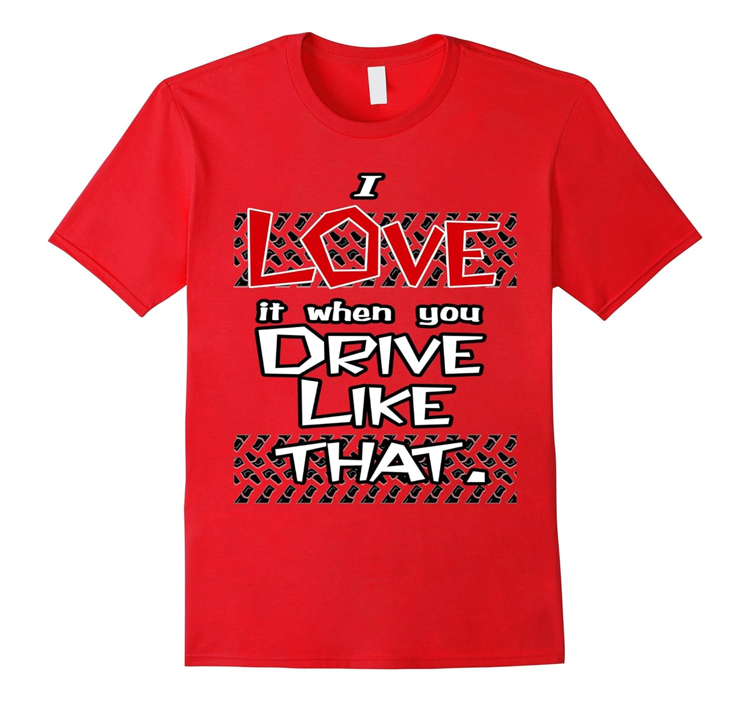 I Love It When You Drive ATV / UTV Mud Trail Riding TShirt.-ANZ