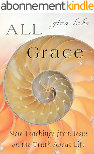 Download All Grace: New Teachings from Jesus on the Truth About Life (English Edition) PDF