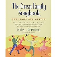 Great Family Songbook: A Treasury of Favorite Show Tunes, Sing Alongs, Popular Songs, Jazz & Blues, Children's Melodies, Inte