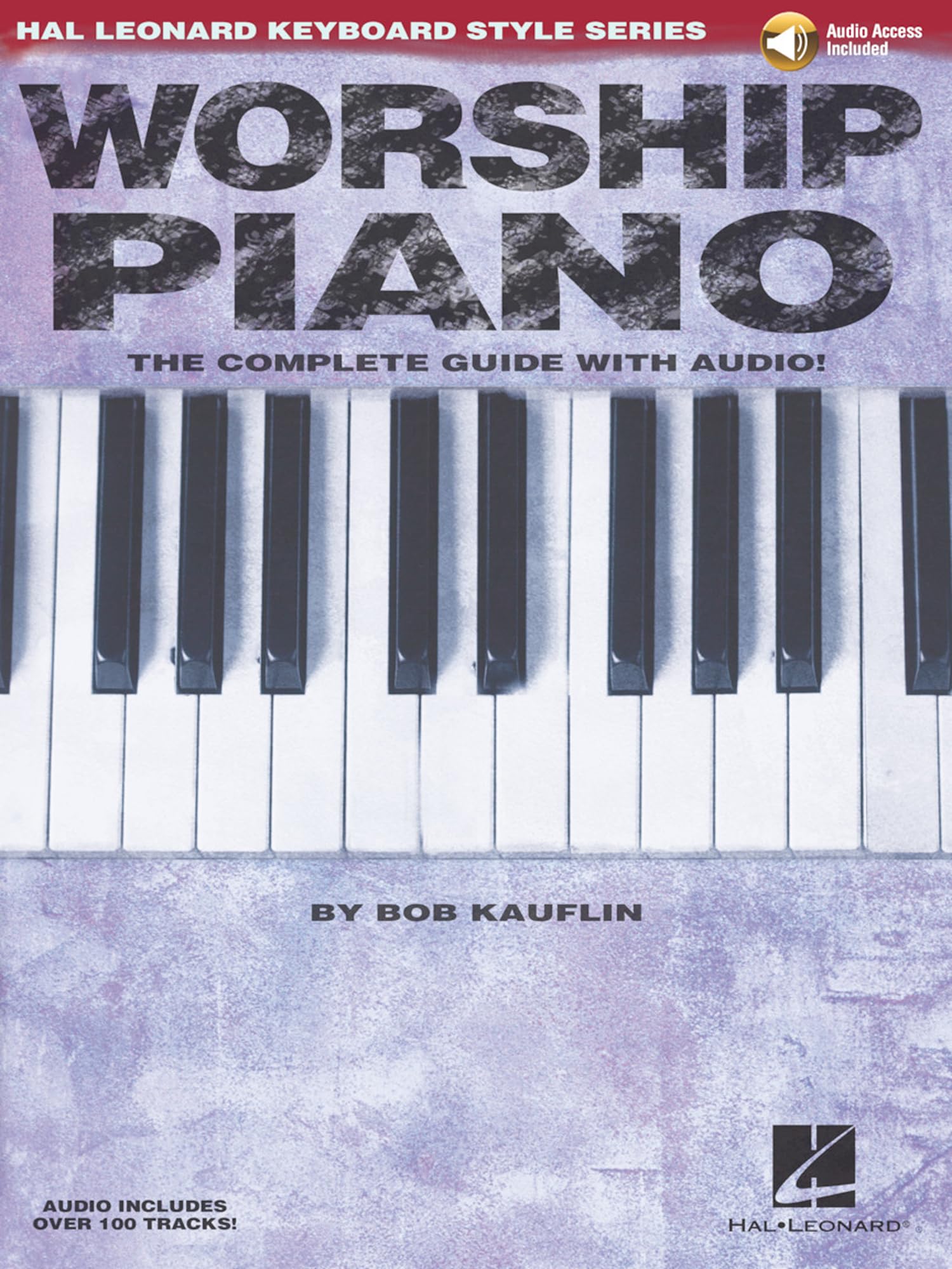 Worship Piano. Includes Audio Online: The Complete Guide with Audio! (Hal Leonard Keyboard Style)