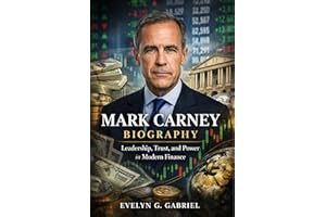 Mark Carney Biography: Leadership, Trust, and Power in Modern Finance