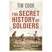 The Secret History of Soldiers: How Canadians Survived the Great War book cover The Secret History of Soldiers: How Canadians Survived the Great War book cover