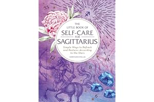 The Little Book of Self-Care for Sagittarius: Simple Ways to Refresh and Restore―According to the Stars (Astrology Self-Care)