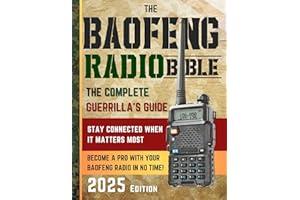 The Baofeng Radio Bible: The Comprehensive and Easy-to-Follow Guerrilla's Guide to Become a Pro with Your Baofeng Radio in No