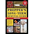 Prepper's Long-Term Survival Guide: 2nd Edition: Food, Shelter, Security, Off-the-Grid Power, and More Lifesaving Strategies