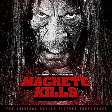 Machete Kills Original Soundtrack Rodriguez Robert Chingon Rodriguez Robert Chingon Amazon It Cd E Vinili