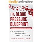 The Blood Pressure BluePrint: The Holistic Guide to Defeating Hypertension