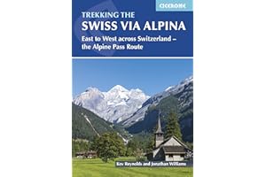 Trekking the Swiss Via Alpina: 19 stages East to West across Switzerland, plus parts of the Alpine Pass Route