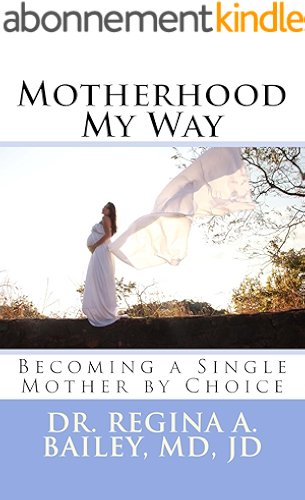 Download Motherhood My Way: Becoming a Single Mother by Choice (English Edition) PDF