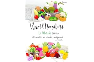 Knotmonsters Édition de Marché: 50 modèles de crochet Amigurumi (en français) (French Edition)