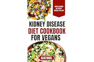Kidney Disease Diet Cookbook for Vegans: Tasty Low Sodium, Low Potassium Recipes and Meal Plan to Manage CKD Stage 3 & Preven