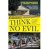 Think No Evil: Inside the Story of the Amish Schoolhouse Shooting...and Beyond