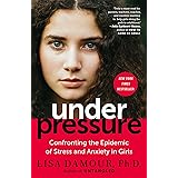 Under Pressure: Confronting the Epidemic of Stress and Anxiety in Girls