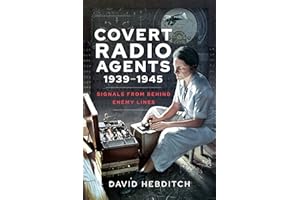 Covert Radio Agents, 1939–1945: Signals From Behind Enemy Lines