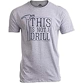 This is Not a Drill | Funny Hammer Repair Dad Joke Humor Tool Shop Guys Men T-Shirt