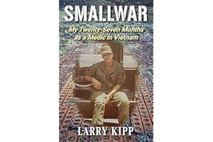 Smallwar: My Twenty-Seven Months as a Medic in Vietnam