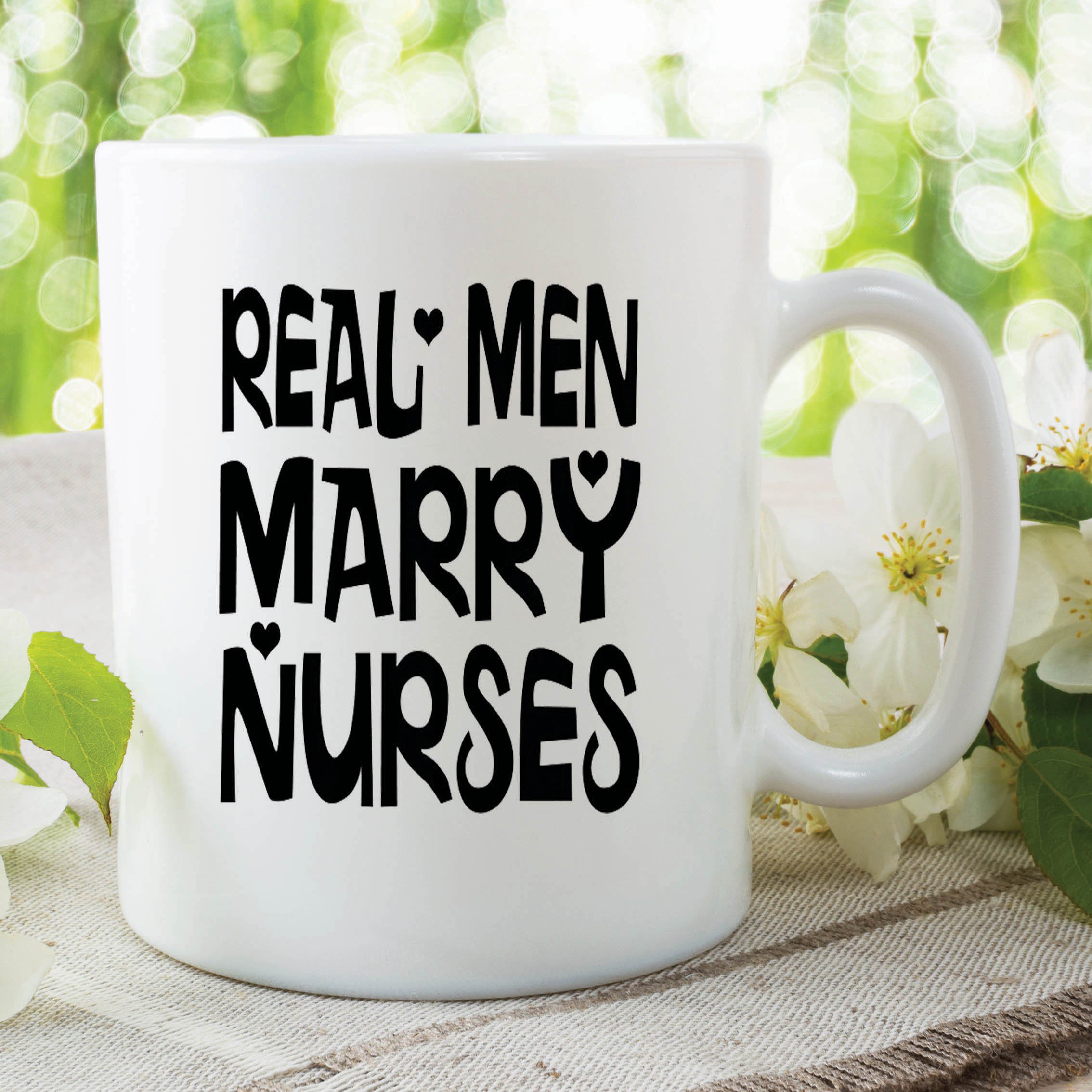 Real Men Marry Nurse's Mug Cup Student Work Gift Kitchen Accessories WSDMUG242