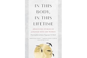 In This Body, In This Lifetime: Awakening Stories of Japanese Soto Zen Women
