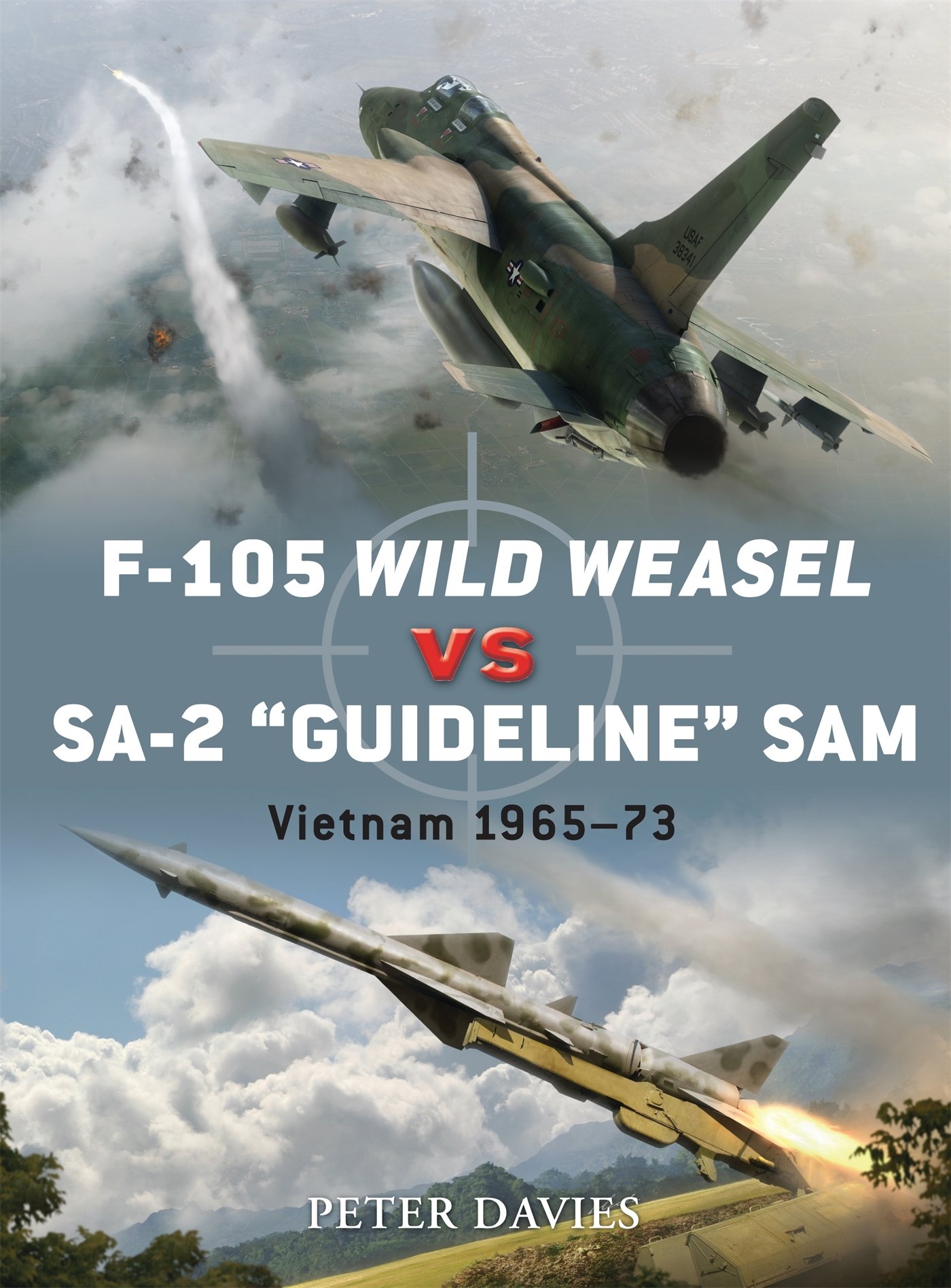 F 105 Wild Weasel Vs Sa 2 Guideline Sam Vietnam 1965 73 Duel Davies Peter E Laurier Jim Hector Gareth Amazon Com Books