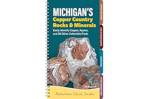 Michigan's Copper Country Rocks & Minerals: Easily Identify 38 Collectible Finds, Including Copper and Agates