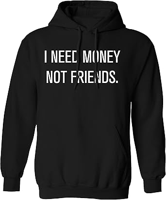 hoodie need money not friends