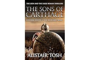 The Sons of Carthage: Hannibal ignites a war to humble Rome... (The Lion and the Eagle Roman Thrillers Book 1)