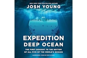Expedition Deep Ocean: The First Descent to the Bottom of All Five of the World's Oceans