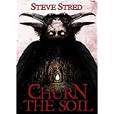 Churn the Soil: A Pulse-Pounding, High-Stakes Cold Weather Paranormal Folklore Novel