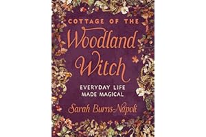 Cottage of the Woodland Witch: Everyday Life Made Magical
