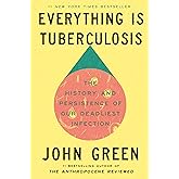 Everything Is Tuberculosis: The History and Persistence of Our Deadliest Infection