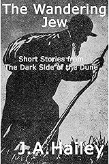 The Wandering Jew: Short stories from The Dark Side of the Dune Kindle Edition