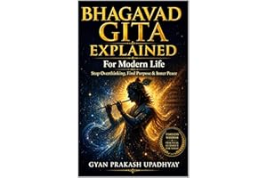 Bhagavad Gita Explained: For Modern Life Stop Overthinking, Find Purpose & Inner Peace