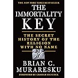 The Immortality Key: The Secret History of the Religion with No Name