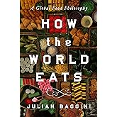 How the World Eats: A Global Food Philosophy