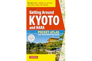 Getting Around Kyoto and Nara: Pocket Atlas and Transportation Guide; Includes Nara, Fushimi, Uji, Mt Hiei, Lake Biwa, Ohara 