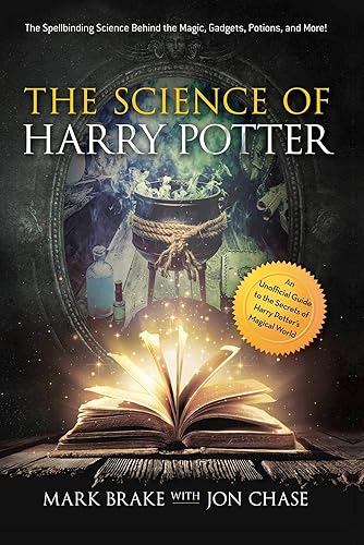 Download The Science of Harry Potter: The Spellbinding Science Behind the Magic, Gadgets, Potions, and More! PDF