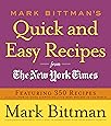 Mark Bittman's Quick and Easy Recipes from the New York Times: Featuring 350 Recipes from the Author of HOW TO COOK EVERYTHING and THE BEST RECIPES IN THE WORLD: A Cookbook