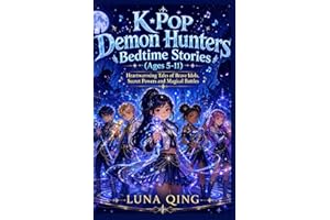 K-Pop Demon Hunters Bedtime Stories (Ages 5-11): Heartwarming Tales of Brave Idols, Secret Powers and Magical Battles