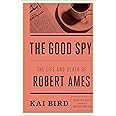 The Good Spy: The Life and Death of Robert Ames