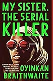 My Sister, the Serial Killer: A Novel