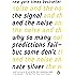 The Signal and the Noise: Why So Many Predictions Fail--but Some Don't