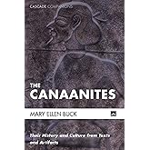 The Canaanites: Their History and Culture from Texts and Artifacts (Cascade Companions)
