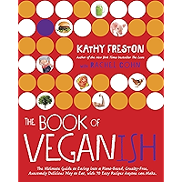 The Book of Veganish: The Ultimate Guide to Easing into a Plant-Based, Cruelty-Free, Awesomely Delicious Way to Eat… book cover