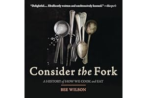 Consider the Fork: A History of How We Cook and Eat
