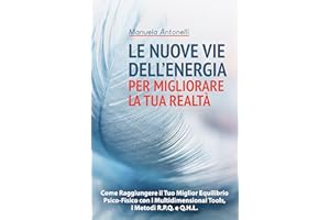Le Nuove vie Dell’Energia per Migliorare la tua Realtà: Come Raggiungere il Tuo Miglior Equilibrio Psico-Fisico con i Multidi