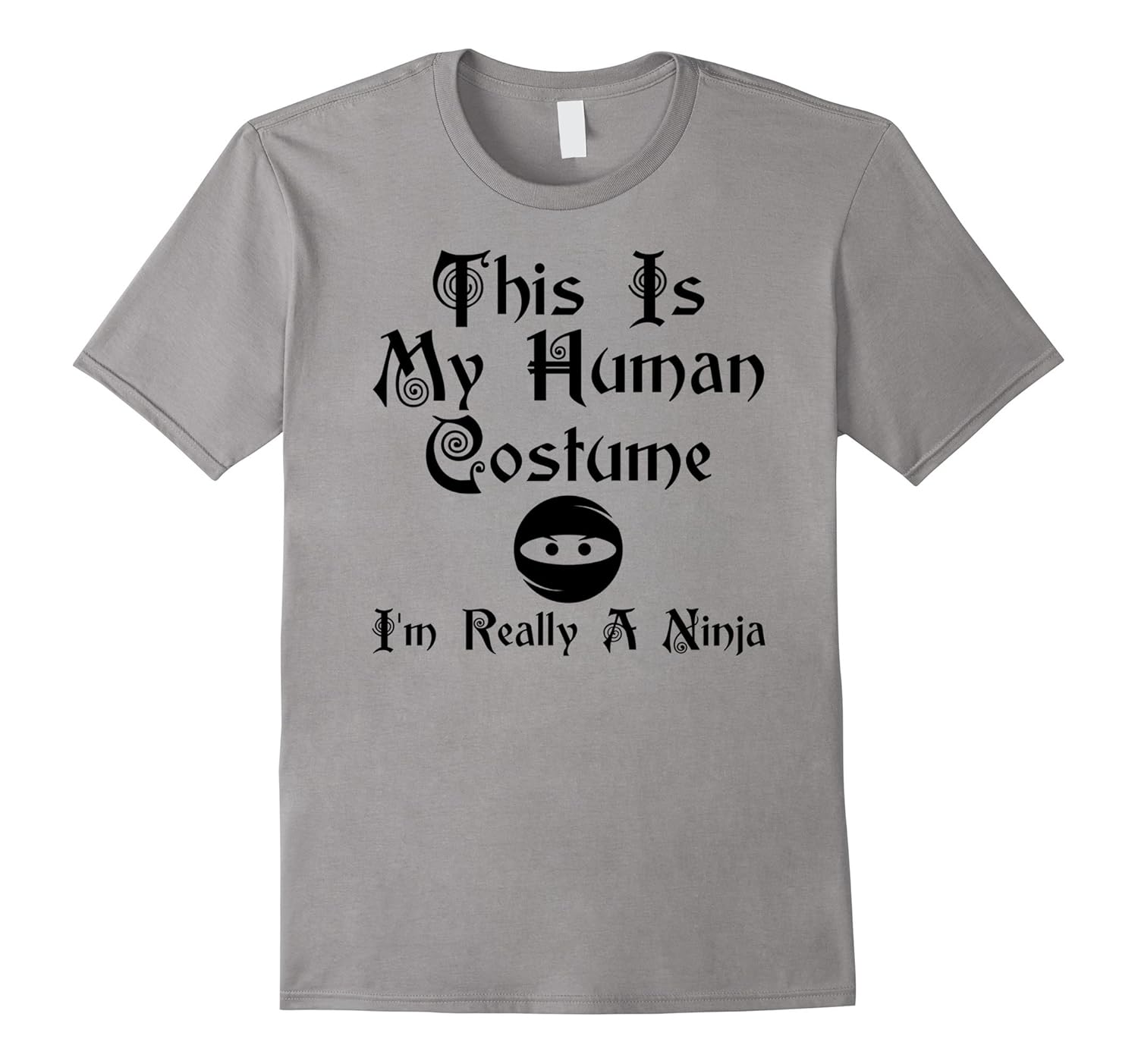 This Is My Human Costume I'm Really A Ninja T-Shirt-ANZ