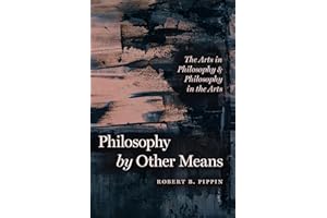 Philosophy by Other Means: The Arts in Philosophy & Philosophy in the Arts