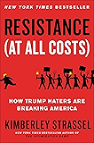 Resistance (At All Costs): How Trump Haters Are Breaking America